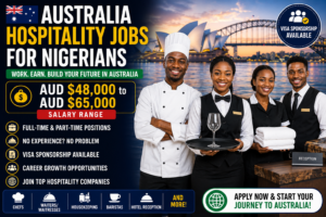 Australia Hospitality Jobs for Nigerians – AUD $48,000 to AUD $65,000 Salary Range